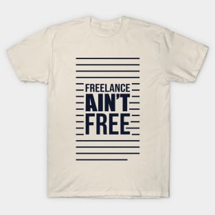 Freelance Ain't Free,graphic designer. T-Shirt